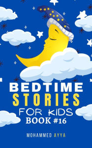 Title: Bedtime Stories For Kids, Author: Mohammed Ayya