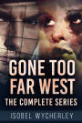 Gone Too Far West - The Complete Series