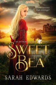 Title: Sweet Bea (Sir Arthur's Legacy, #1), Author: Sarah Edwards