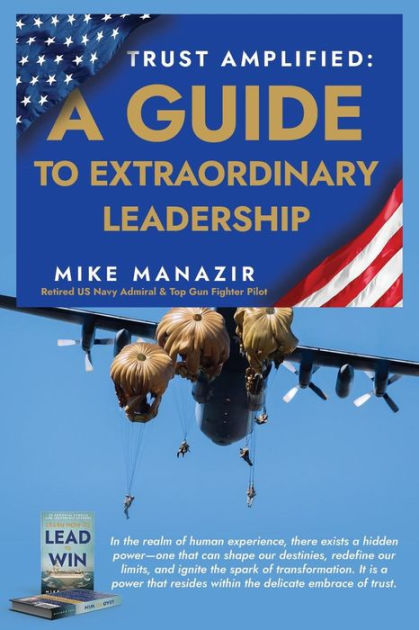 Trust Amplified: A Guide to Extraordinary Leadership by Mike Manazir ...