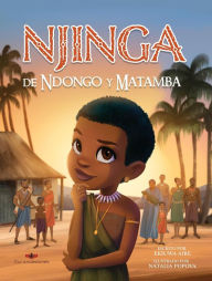 Title: Njinga de Ndongo y Matamba (Our Ancestories (Spanish)), Author: Ekiuwa Aire