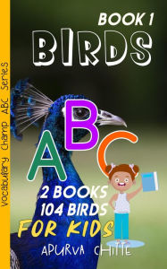 Title: Birds ABC For Kids: Book 1 ABC Learning (Vocabulary Champion ABC Learning Series, #13), Author: Apurva Chitte