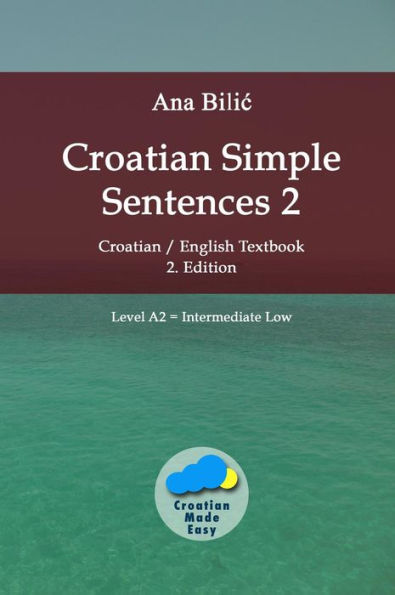 Croatian Simple Sentences 2 (Croatian Made Easy)