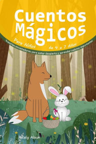 Title: Cuentos Mágicos Para Niños de 4 a 7 Años: Historias encantadoras para soñar despierto y aprender valores importantes, Author: Ritaly Alush