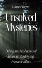 Unsolved Mysteries: Delving into the Shadows of Infamous Murders