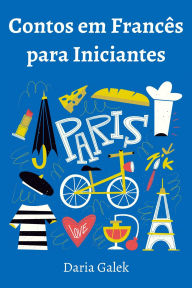 Title: Contos em Francês para Iniciantes, Author: Daria Galek
