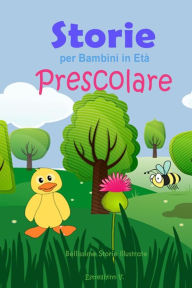 Title: Storie per Bambini in Età Prescolare: Bellissime Storie Illustrate, Author: V Estrellíyinn