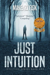 Title: Just Intuition (Intuition Series, #1), Author: Makenzi Fisk