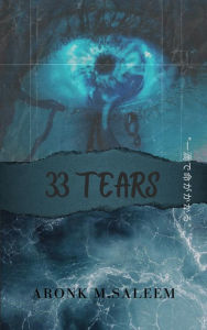 Title: 33 Tears, Author: Aronk M.Saleem