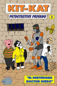 Title: Kit Kat Petdetective Privado - El misterioso Doctor Miedo, Author: Waly West