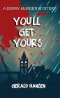 You'll Get Yours (Derry Murder Mysteries)
