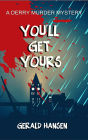 You'll Get Yours (Derry Murder Mysteries)
