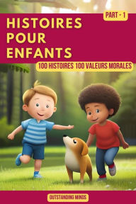 Title: Histoires Pour Enfants: Partie 1 (100 Histoires 100 Valeurs Morales), Author: Outstanding Minds
