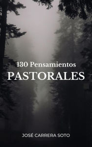 Title: 130 Pensamientos Pastorales, Author: José Carrera Soto