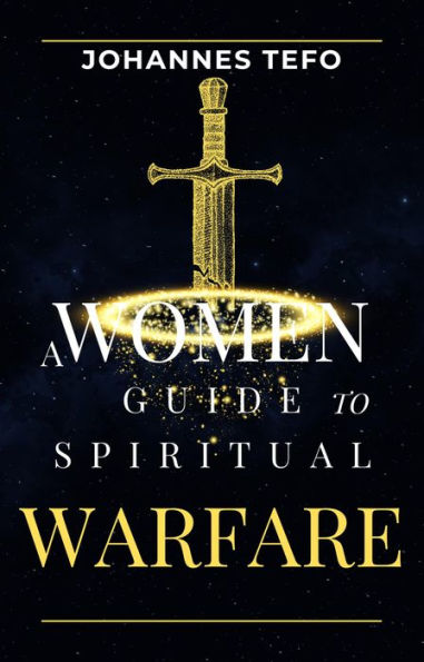A Women's Guide To Spiritual Warfare (Family spiritual Warfare Books)