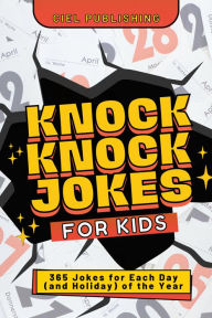 Title: Knock Knock Jokes for Kids: 365 Jokes for Each Day (and Holiday) of the Year, Author: Ciel Publishing