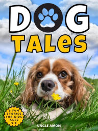 Title: Dog Tales, Author: Uncle Amon