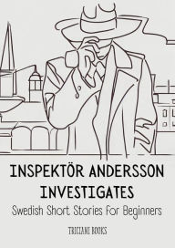Title: Inspektör Andersson Investigates (Swedish Short Stories for Beginners), Author: Triciani Books