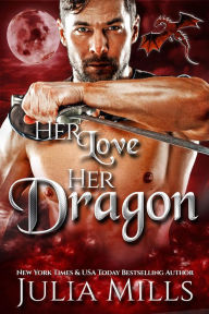 Title: Her Love, Her Dragon (Dragon Guard Series), Author: Julia Mills