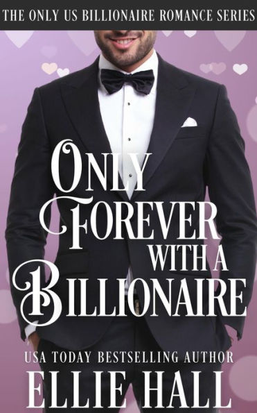 Only Forever with a Billionaire (Only Us Billionaire Romance, #4)