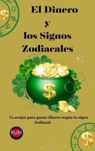 Title: El Dinero y los Signos Zodiacales, Author: Rubi Astrólogas