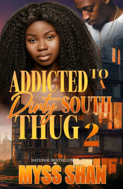 Addicted to a Dirty South Thug 2 by Myss Shan | eBook | Barnes & Noble®