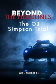 Title: Beyond the Headlines: The O.J. Simpson Trial (Behind The Mask), Author: Will Anderson