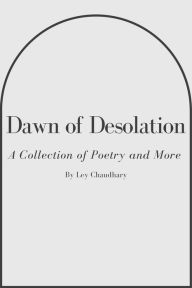 Title: Dawn of Desolation (Poetic Expression, #1), Author: Ley Chaudhary