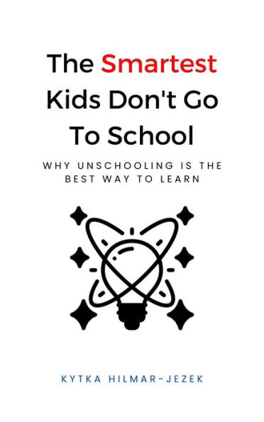 The Smartest Kids Don't Go To School