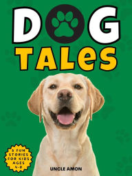 Title: Dog Tales, Author: Uncle Amon