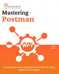 Title: Mastering Postman, Author: Oliver James