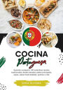 Cocina Portuguesa: Aprenda a Preparar +60 Auténticas Recetas Tradicionales, Desde Entradas, Platos Principales, Sopas, Salsas Hasta Bebidas, Postres y más (Sabores del Mundo: Un Viaje Culinario)