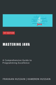 Title: Mastering Java: A Comprehensive Guide to Programming Excellence Category, Author: Kameron Hussain