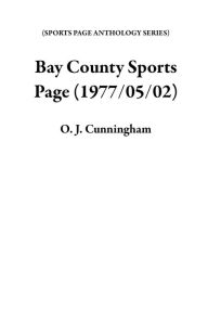 Title: Bay County Sports Page (1977/05/02), Author: O. J. Cunningham