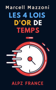 Title: Les 4 Lois D'or Du Temps (Collection Productivité, #2), Author: Alpz France