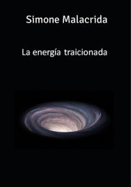 Title: La energía traicionada, Author: Simone Malacrida