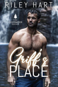 Title: Griff's Place (Havenwood, #4), Author: Riley Hart