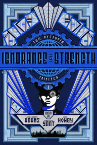 Title: Ignorance Is Strength (The Dystopia Triptych #1), Author: John Joseph Adams