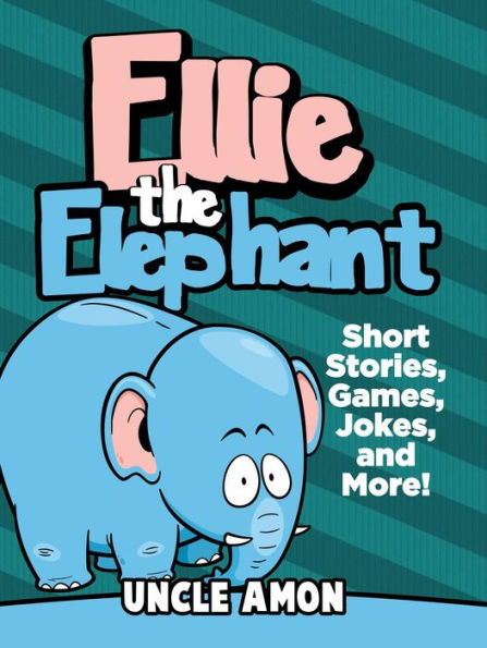 Ellie the Elephant: Short Stories, Games, Jokes, and More! (Fun Time Reader)