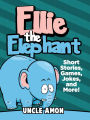 Ellie the Elephant: Short Stories, Games, Jokes, and More! (Fun Time Reader)