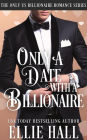 Only a Date with a Billionaire (Only Us Billionaire Romance, #1)