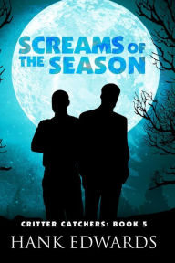 Title: Screams of the Season (Critter Catchers, #5), Author: Hank Edwards
