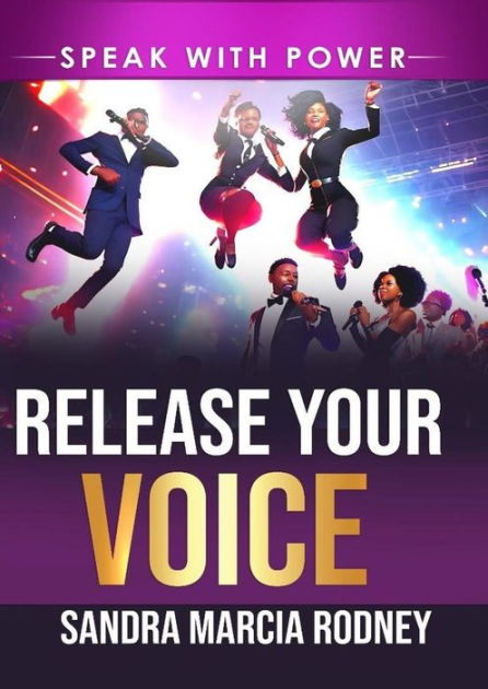 Release your Voice - Speak with Power by Sandra Rodney | eBook | Barnes ...