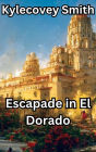 Escapade in El Dorado (Voyages of the 997, #4)
