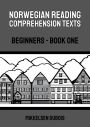 Norwegian Reading Comprehension Texts: Beginners - Book One (Norwegian Reading Comprehension Texts for Beginners)