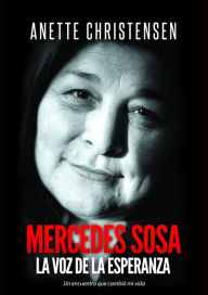 Title: Mercedes Sosa - La Voz de la Esperanza, Author: Anette Christensen