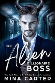 Title: Her Alien Billionaire Boss, Author: Mina Carter