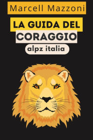 Title: La Guida Del Coraggio, Author: Alpz Italia