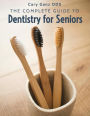 The Complete Guide To Dentistry For Seniors (All About Dentistry)
