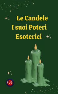 Title: Le Candele. I suoi Poteri Esoterici, Author: Rubi Astrólogas